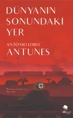 Dünyanın Sonundaki Yer - António Lobo Antunes - 1