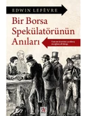 Bir Borsa Spekülatörünün Anıları - Edwin Lefèvre - 1