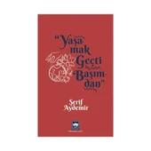 YAŞAMAK GEÇTİ BAŞIMDAN  ŞERİF AYDEMİR  ÖTÜKEN - 1