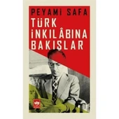 TÜRK İNKILABINA BAKIŞLAR. PEYAMİ SAFA - 1
