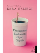 Düştüğünde Kalkarsan Hayat Güzeldir - Esra Ezmeci - 1