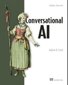 Conversational AI: Chatbots that work Andrew Freed - 1