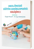 Okul Öncesi Eğitim Ansiklopedisi : Gelişim - 2 & Özgül Polat - Oya Ramazan - 1