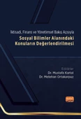 İktisadi, Finans ve Yönetimsel Bakış Açısıyla SOSYAL BİLİMLER ALANINDAKİ KONULARIN DEĞERLENDİRİLMESİ - 1