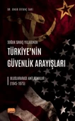 SOĞUK SAVAŞ YILLARINDA TÜRKİYE’NİN GÜVENLİK ARAYIŞLARI - Uluslararası Antlaşmalar (1945-1975) - 1