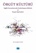ÖRGÜT KÜLTÜRÜ - Sağlık Kurumlarında Yardımlaşma ve Sosyal Ağ Analizi - 1