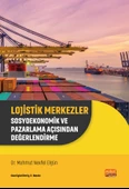 LOJİSTİK MERKEZLER - Sosyoekonomik ve Pazarlama Açısından Değerlendirme - 1
