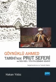 Göynüklü Ahmed Tarihi’nde Prut Seferi ve 1123-1125/1711-1714 Dönemi Vekâyii (Değerlendirme ve Tenkitli Metin) - 1