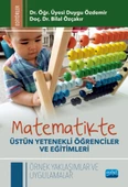 MATEMATİKTE ÜSTÜN YETENEKLİ ÖĞRENCİLER VE EĞİTİMLERİ - Örnek Yaklaşımlar ve Uygulamalar - 1