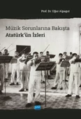 Müzik Sorunlarına Bakışta Atatürk’ün İzleri - 1