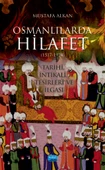 OSMANLILARDA HİLAFET (1517-1924) “Tarihi, İntikali, Tesirleri ve İlgası” - 1