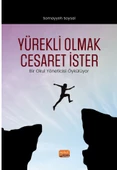 YÜREKLİ OLMAK CESARET İSTER - Bir Okul Yöneticisi Öykülüyor - 1