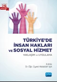 TÜRKİYE’DE İNSAN HAKLARI VE SOSYAL HİZMET - Yaklaşım ve Uygulama - 1