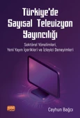 TÜRKİYE’DE SAYISAL TELEVİZYON YAYINCILIĞI: Sektörel Yönelimleri, Yeni Yayın İçerikleri ve İzleyici Deneyimleri - 1