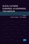 Dijital İletişime Kuramsal ve Kavramsal Yaklaşımlar - 1