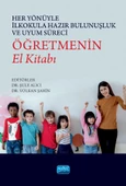 Her Yönüyle İlkokula Hazır Bulunuşluk ve Uyum Süreci: ÖĞRETMENİN EL KİTABI - 1
