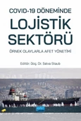 Covid-19 Döneminde Lojistik Sektörü: Örnek Olaylarla Afet Yönetimi - 1