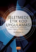 İŞLETMEDE ETİK KOD UYGULAMASI - Rekabet Avantajı Kazanmada, Yönetici Değerleri Etkisinde Sonuçları - 1
