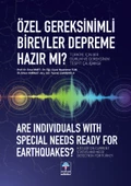 Özel Gereksinimli Bireyler Depreme Hazır mı? Türkiye İçin Bir Durum ve Gereksinim Tespit Çalışması - 1