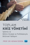 TOPLAM KRİZ YÖNETİMİ - İşletme ve Bölüm Strateji ve Politikalarıyla Bütünsel Yaklaşım - 1