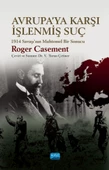AVRUPA’YA KARŞI İŞLENMİŞ SUÇ 1914 Savaşı’nın Muhtemel Bir Sonucu / THE CRIME AGAINST EUROPE: A Possible Outcome of The War of 1914 - 1
