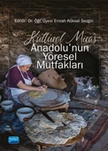 Kültürel Miras ANADOLU’NUN YÖRESEL MUTFAKLARI - 1