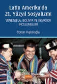Latin Amerika’da 21. Yüzyıl Sosyalizmi - Venezuela, Bolivya ve Ekvador İncelemeleri - 1