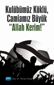 Kulübümüz Köklü, Camiamız Büyük “Allah Kerim!” - 1