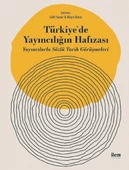 TÜRKİYE’DE YAYINCILIĞIN HAFIZASI - Yayıncılarla Sözlü Tarih Görüşmeleri - 1