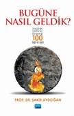 BUGÜNE NASIL GELDİK? - İnsanlık Tarihinin Önemli 100 Keşif ve İcadı - 1