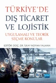 TÜRKİYE’DE DIŞ TİCARET VE LOJİSTİK - Uygulamalı ve Teorik Seçme Konular - 1