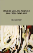 Maurice Merleau-Ponty’de Algı Problemine Giriş - 1