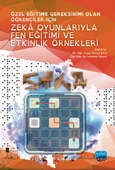 Özel Eğitime Gereksinimi Olan Öğrenciler İçin ZEKÂ OYUNLARIYLA FEN EĞİTİMİ VE ETKİNLİK ÖRNEKLERİ - 1
