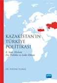 Kazakistan’ın Türkiye Politikası İç Yapı, Söylem, Dış Politika ve Lider Etkeni - 1