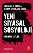 YENİ SİYASAL SOSYOLOJİ - Karmaşıklık Çağında İktidar, İdeoloji ve Kimlik / THE NEW POLITICAL SOCIOLOGY - Power, Ideology and Identity in an Age of Complexity - 1