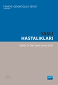Yaşlı Hastalıkları - Türkiye Gerontoloji Serisi - 1