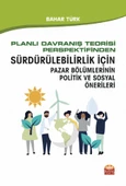 Planlı Davranış Teorisi Perspektifinden Sürdürülebilirlik İçin Pazar Bölümlerinin Politik ve Sosyal Önerileri - 1