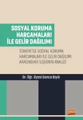 SOSYAL KORUMA HARCAMALARI İLE GELİR DAĞILIMI - Türkiye’de Sosyal Koruma Harcamaları ile Gelir Dağılımı Arasındaki İlişkinin Analizi - 1