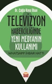 Televizyon Haberciliğinde Yeni Medyanın Kullanımı: Whatsapp İhbar Hattı - 1