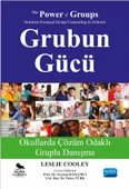 GRUBUN GÜCÜ Okullarda Çözüm Odaklı Grupla Danışma - THE POWER OF GROUPS Solution-Focused Group Counseling in Schools - 1