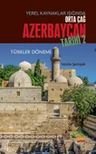 Yerel Kaynaklar Işığında Orta Çağ Azerbaycan Tarihi - II (Türkler Dönemi) - 1