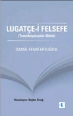 LUGATÇE-İ FELSEFE (Transkripsiyonlu Metin) - 1