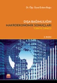 DIŞA BAĞIMLILIĞIN MAKROEKONOMİK SONUÇLARI – Türkiye Örneği - 1