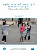 YAPILANDIRMACI YAKLAŞIMA DAYALI REHBERLİK VE DİSİPLİN: Doğumdan Sekiz Yaşına Kadar / CONSTRUCTIVE GUIDANCE AND DISCIPLINE: Birth to Age Eight - 1