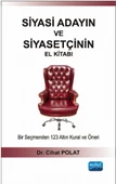 SİYASİ ADAYIN VE SİYASETÇİNİN EL KİTABI - Bir Seçmenden 123 Altın Kural ve Öneri - 1