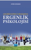 Gelişim Süreci Odağında ERGENLİK PSİKOLOJİSİ - 1