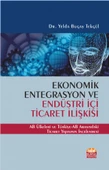 EKONOMİK ENTEGRASYON VE ENDÜSTRİ İÇİ TİCARET İLİŞKİSİ - AB Ülkeleri ve Türkiye-AB Arasındaki Ticaret Yapısının İncelenmesi - 1