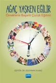 AĞAÇ YAŞKEN EĞİLİR - Örneklerle Başarılı Çocuk Eğitimi - - 1