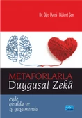 METAFORLARLA DUYGUSAL ZEKÂ - Evde, Okulda ve İş Yaşamında - 1