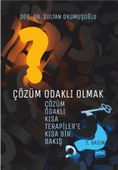 ÇÖZÜM ODAKLI OLMAK: Çözüm Odaklı Kısa Terapiler’e Kısa Bir Bakış - 1